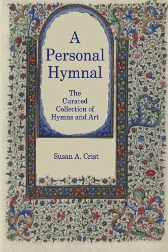 A Personal Hymnal The Curated Collection Of Hymns And Art [Paperback]