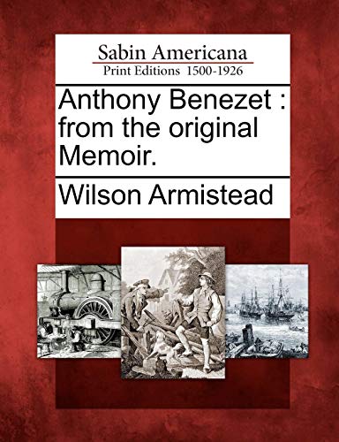 Anthony Benezet  From the Original Memoir [Paperback]