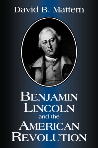 Benjamin Lincoln And The American Revolution [Paperback]