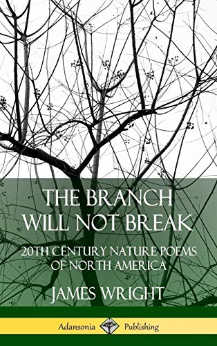 Branch Will Not Break  20th Century Nature Poems of North America (Hardcover) [Hardcover]