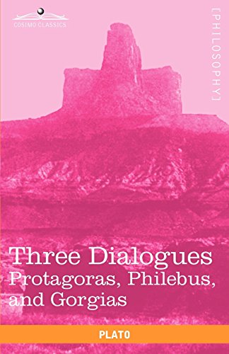 Three Dialogues Protagoras, Philebus, And Gorgias [Paperback]