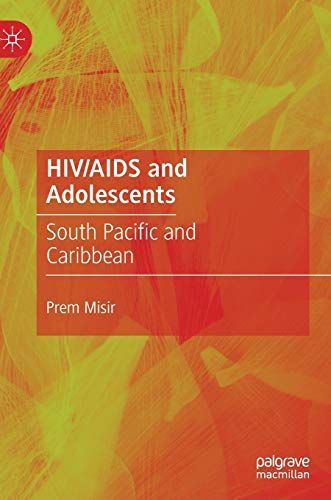 HIV/AIDS and Adolescents: South Pacific and Caribbean [Hardcover]