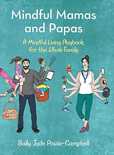Mindful Mamas and Papas  A Mindful Living Playbook for the Whole Family [Hardcover]