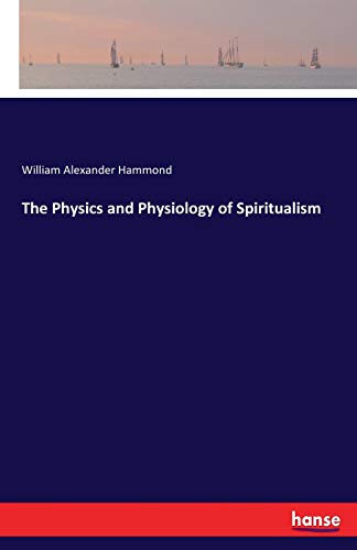 Physics and Physiology of Spiritualism [Paperback]