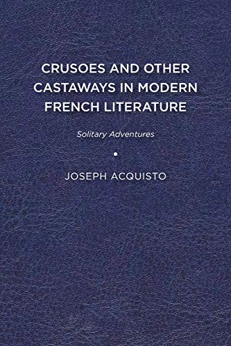 Crusoes and Other Castaways in Modern French Literature  Solitary Adventures [Paperback]