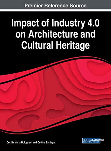 Impact of Industry 4.0 on Architecture and Cultural Heritage [Hardcover]