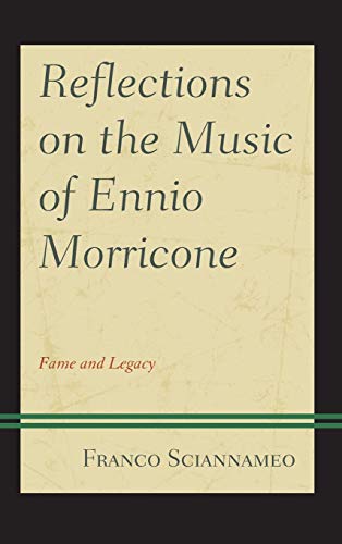 Reflections on the Music of Ennio Morricone Fame and Legacy [Hardcover]