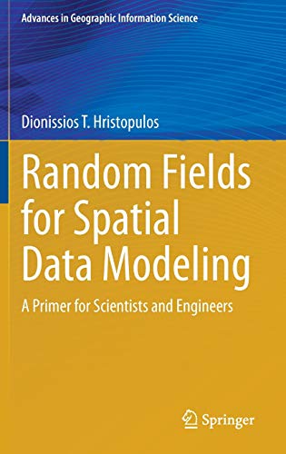 Random Fields for Spatial Data Modeling: A Primer for Scientists and Engineers [Hardcover]