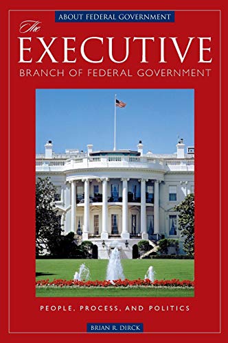 Executive Branch of Federal Government  People, Process, and Politics [Hardcover]