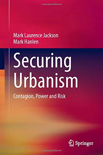 Securing Urbanism: Contagion, Power and Risk [Hardcover]