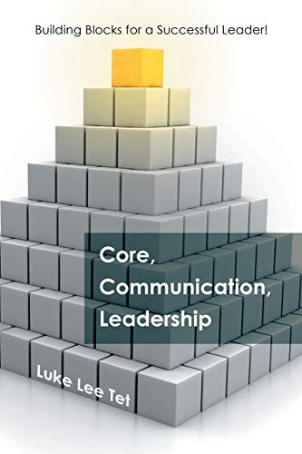 Core, Communication, Leadership Building Blocks For A Successful Leader [Paperback]