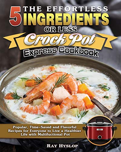 Effortless 5 Ingredients Or Less Crock Pot Express Cookbook [Paperback]