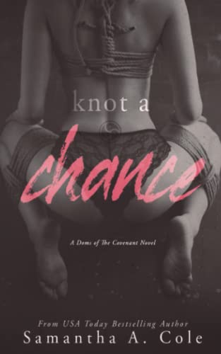 Knot a Chance  Doms of the Covenant Book 3 [Paperback]
