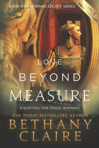 Love Beyond Measure - Large Print Edition  A Scottish Time Travel Romance [Paperback]