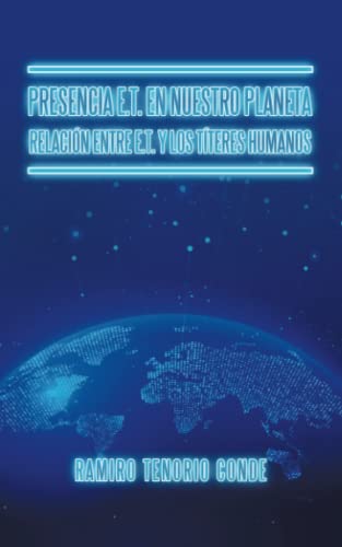 Presencia E. T. en Nuestro Planeta Relacin Entre E. T. y Los Tteres Humanos [Paperback]