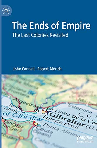 The Ends of Empire: The Last Colonies Revisited [Hardcover]