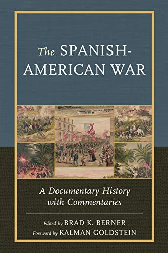 The Spanish-American War A Documentary History with Commentaries [Paperback]