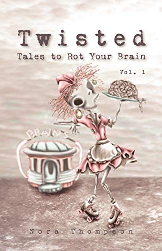 Twisted Tales To Rot Your Brain Vol. 1 [Paperback]