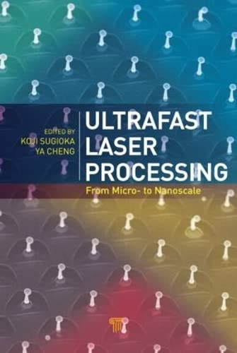 Ultrafast Laser Processing: From Micro- to Nanoscale [Hardcover]