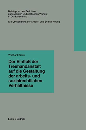 Der Einflu der Treuhandanstalt auf die Gestaltung der arbeits- und sozialrechtl [Paperback]