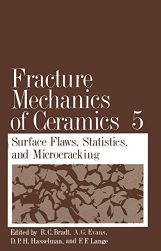 Fracture Mechanics of Ceramics Volume 5 Surface Flaws, Statistics, and Microcra [Paperback]