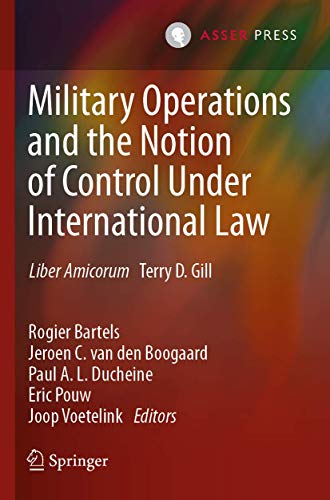 Military Operations and the Notion of Control Under International Law Liber Ami [Paperback]
