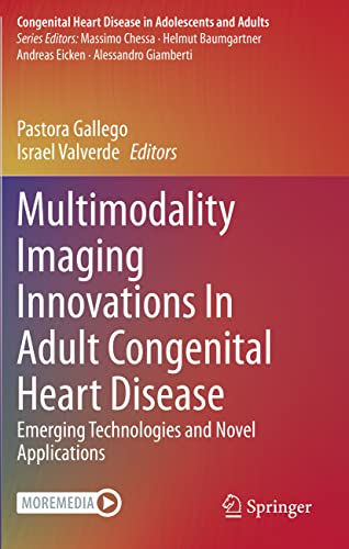 Multimodality Imaging Innovations In Adult Congenital Heart Disease Emerging Te [Paperback]