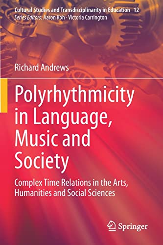 Polyrhythmicity in Language, Music and Society: Complex Time Relations in the Ar [Paperback]