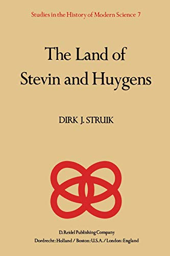 The Land of Stevin and Huygens: A Sketch of Science and Technology in the Dutch  [Paperback]