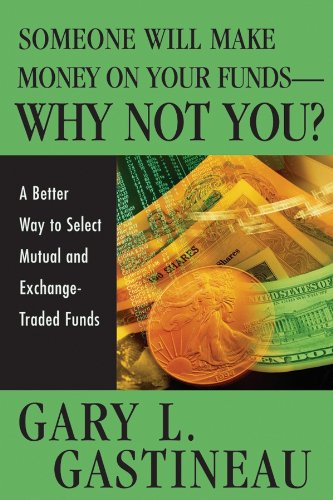 Someone Will Make Money on Your Funds - Why Not You A Better Way to Pick Mutua [Hardcover]