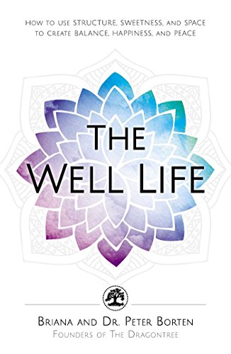 The Well Life How to Use Structure, Sweetness, and Space to Create Balance, Hap [Paperback]