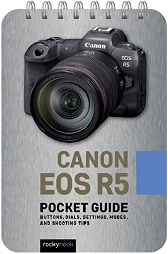 Canon EOS R5 Pocket Guide Buttons, Dials, Settings, Modes, and Shooting Tips [Spiral bound]