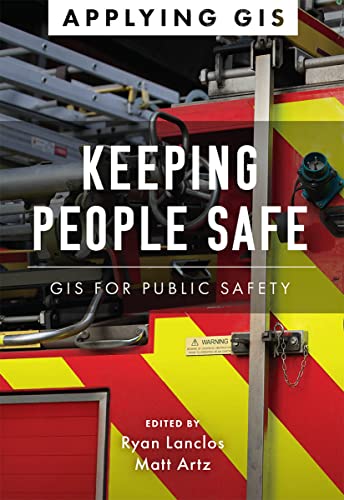 Keeping People Safe GIS for Public Safety [Paperback]