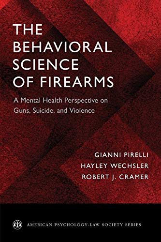 The Behavioral Science of Firearms: A Mental Health Perspective on Guns, Suicide [Paperback]