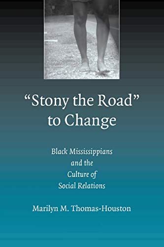 'stony the Road' to Change Black Mississippians and the Culture of Social Relat [Paperback]