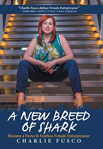 A New Breed Of Shark Become A Fierce, Fantastic, & Fearless Female Entrepreneur [Hardcover]
