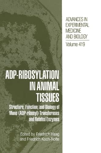 Adp Ribosylation In Animal Tissues: STRUCTURE, FUNCTION, & BIOLOGY OF MONO T [Hardcover]