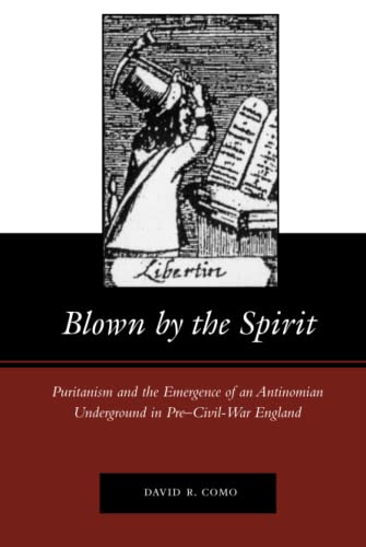 Blown by the Spirit Puritanism and the Emergence of an Antinomian Underground i [Hardcover]