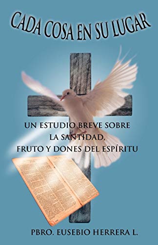 Cada Cosa en Su Lugar  Un Estudio Breve Sobre la Santidad, Fruto y Dones del Es [Paperback]