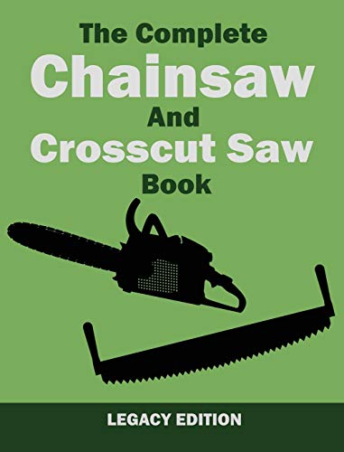 Complete Forest Service Chainsaw and Crosscut Saw Book (Legacy Edition)  Three  [Hardcover]
