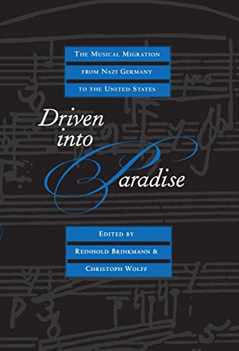 Driven into Paradise The Musical Migration from Nazi Germany to the United Stat [Hardcover]