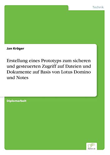 Erstellung Eines Prototyps Zum Sicheren und Gesteuerten Zugriff Auf Dateien und  [Paperback]