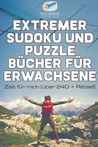Extremer Sudoku und Puzzle Bucher Fur Erwachsene - Zeit Fur Mich (Uber 240 + Rat [Paperback]