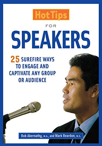 Hot Tips for Speakers Surefire Ways to Engage and Captivate Any Group or Audien [Paperback]