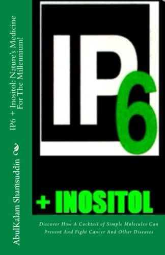 Ip6 + Inositol: Nature's Medicine For The Millennium!: Discover How A Cocktail O [Paperback]