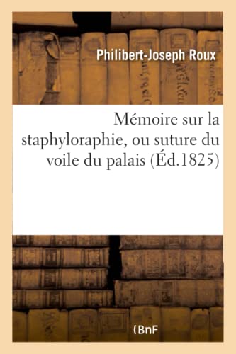Memoire Sur La Staphyloraphie Ou Suture Du Voile Du Palais