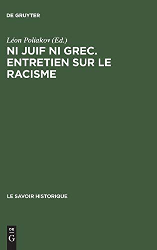 Ni Juif ni Grec : Entretiens Sur le Racisme: Actes du Colloque Tenu du 16 Au 20  [Hardcover]