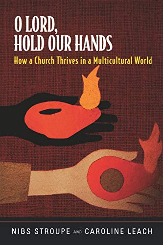 O Lord, Hold Our Hands How a Church Thrives in a Multicultural World The Story [Paperback]