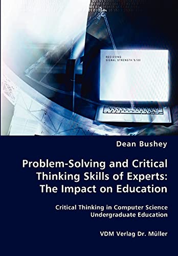 Problem-Solving and Critical Thinking Skills of Experts  The Impact on Educatio [Unknown]