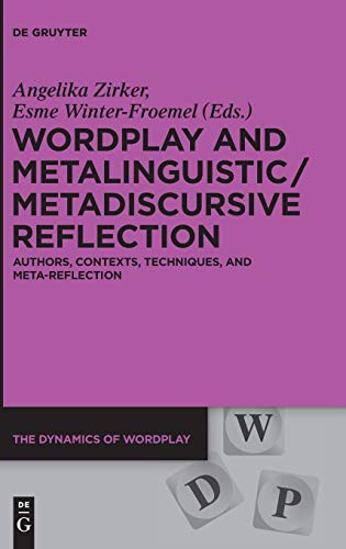 Wordplay and Metalinguistic/Metadiscursive Reflection  Authors, Contexts, Techn [Hardcover]